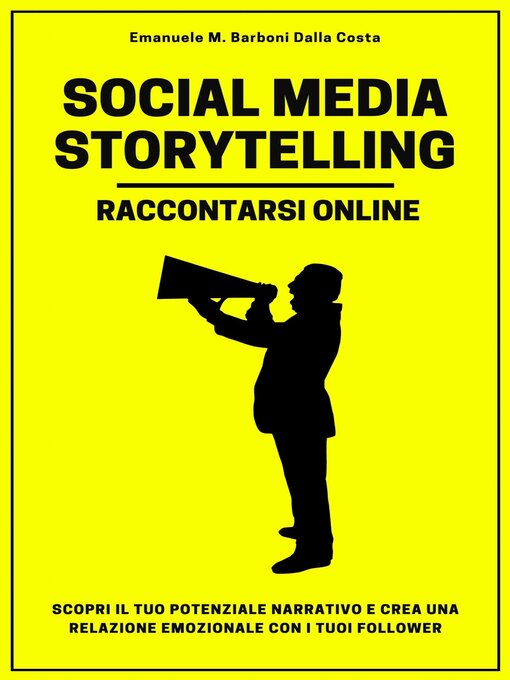 Title details for Social Media Storytelling--Raccontarsi Online by Emanuele M. Barboni Dalla Costa - Available
